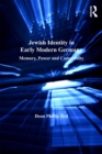 Jewish Identity in Early Modern Germany : Memory, Power and Community - eBook