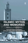 Islamic Myths and Memories : Mediators of Globalization - eBook