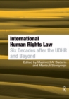 International Human Rights Law : Six Decades after the UDHR and Beyond - eBook