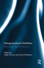 Intergenerational Mobilities : Relationality, age and lifecourse - eBook