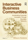 Interactive Business Communities : Accelerating Corporate Innovation through Boundary Networks - eBook