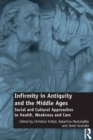 Infirmity in Antiquity and the Middle Ages : Social and Cultural Approaches to Health, Weakness and Care - eBook