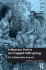Indigenous Studies and Engaged Anthropology : The Collaborative Moment - eBook