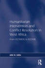 Humanitarian Intervention and Conflict Resolution in West Africa : From ECOMOG to ECOMIL - eBook