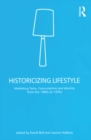 Historicizing Lifestyle : Mediating Taste, Consumption and Identity from the 1900s to 1970s - eBook