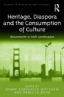 Heritage, Diaspora and the Consumption of Culture : Movements in Irish Landscapes - eBook