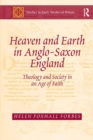 Heaven and Earth in Anglo-Saxon England : Theology and Society in an Age of Faith - eBook