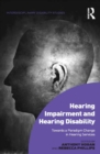 Hearing Impairment and Hearing Disability : Towards a Paradigm Change in Hearing Services - eBook