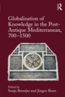 Globalization of Knowledge in the Post-Antique Mediterranean, 700-1500 - eBook