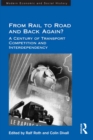 From Rail to Road and Back Again? : A Century of Transport Competition and Interdependency - eBook