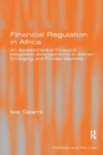 Financial Regulation in Africa : An Assessment of Financial Integration Arrangements in African Emerging and Frontier Markets - eBook