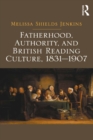 Fatherhood, Authority, and British Reading Culture, 1831-1907 - eBook