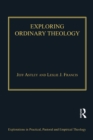 Exploring Ordinary Theology : Everyday Christian Believing and the Church - eBook