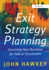 Exit Strategy Planning : Grooming Your Business for Sale or Succession - eBook