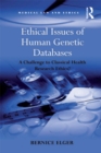 Ethical Issues of Human Genetic Databases : A Challenge to Classical Health Research Ethics? - eBook