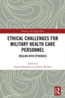 Ethical Challenges for Military Health Care Personnel : Dealing with Epidemics - eBook