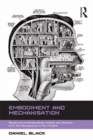 Embodiment and Mechanisation : Reciprocal Understandings of Body and Machine from the Renaissance to the Present - eBook