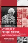 Dynamics of Political Violence : A Process-Oriented Perspective on Radicalization and the Escalation of Political Conflict - eBook