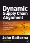 Dynamic Supply Chain Alignment : A New Business Model for Peak Performance in Enterprise Supply Chains Across All Geographies - eBook