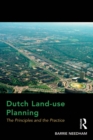 Dutch Land-use Planning : The Principles and the Practice - eBook