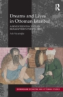 Dreams and Lives in Ottoman Istanbul : A Seventeenth-Century Biographer's Perspective - eBook