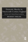 Domestic Murder in Nineteenth-Century England : Literary and Cultural Representations - eBook