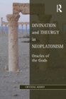 Divination and Theurgy in Neoplatonism : Oracles of the Gods - eBook