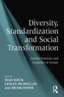 Diversity, Standardization and Social Transformation : Gender, Ethnicity and Inequality in Europe - eBook
