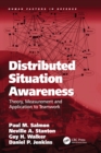 Distributed Situation Awareness : Theory, Measurement and Application to Teamwork - eBook
