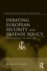 Debating European Security and Defense Policy : Understanding the Complexity - eBook