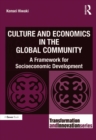 Culture and Economics in the Global Community : A Framework for Socioeconomic Development - eBook
