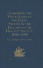 Compassing the Vaste Globe of the Earth : Studies in the History of the Hakluyt Society, 1846-1996 - eBook