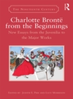 Charlotte Bronte from the Beginnings : New Essays from the Juvenilia to the Major Works - eBook