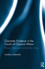 Character Evidence in the Courts of Classical Athens : Rhetoric, Relevance and the Rule of Law - eBook