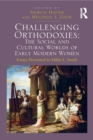 Challenging Orthodoxies: The Social and Cultural Worlds of Early Modern Women : Essays Presented to Hilda L. Smith - eBook