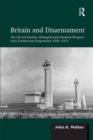 Britain and Disarmament : The UK and Nuclear, Biological and Chemical Weapons Arms Control and Programmes 1956-1975 - eBook