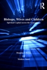 Bishops, Wives and Children : Spiritual Capital Across the Generations - eBook