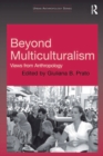 Beyond Multiculturalism : Views from Anthropology - eBook