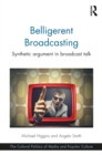 Belligerent Broadcasting : Synthetic argument in broadcast talk - eBook