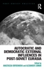Autocratic and Democratic External Influences in Post-Soviet Eurasia - eBook