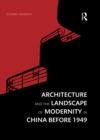 Architecture and the Landscape of Modernity in China before 1949 - eBook