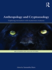 Anthropology and Cryptozoology : Exploring Encounters with Mysterious Creatures - eBook