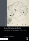 Andre Breton in Exile : The Poetics of "Occultation", 1941–1947 - eBook
