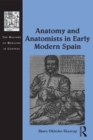 Anatomy and Anatomists in Early Modern Spain - eBook