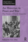 An Historian in Peace and War : The Diaries of Harold Temperley - eBook