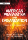 American Pragmatism and Organization : Issues and Controversies - eBook