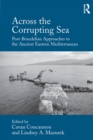 Across the Corrupting Sea : Post-Braudelian Approaches to the Ancient Eastern Mediterranean - eBook