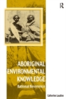 Aboriginal Environmental Knowledge : Rational Reverence - eBook
