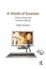 A World of Excesses : Online Games and Excessive Playing - eBook