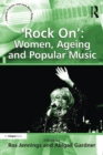 'Rock On': Women, Ageing and Popular Music - eBook